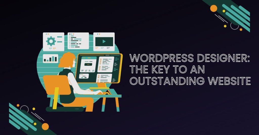 WordPress Designer: The Key to an Outstanding Website